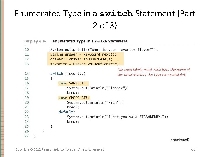 Enumerated Type in a switch Statement (Part 2 of 3) Copyright © 2012 Pearson