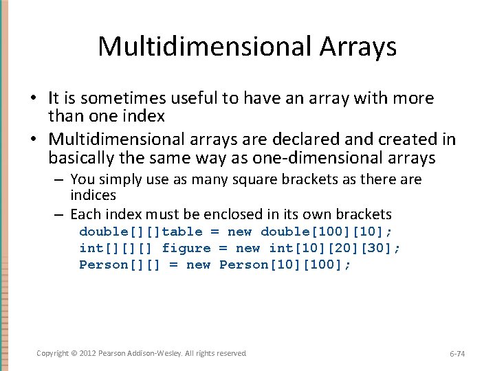Multidimensional Arrays • It is sometimes useful to have an array with more than