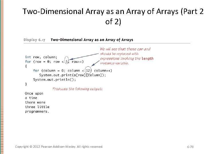 Two-Dimensional Array as an Array of Arrays (Part 2 of 2) Copyright © 2012