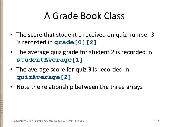 A Grade Book Class • The score that student 1 received on quiz number
