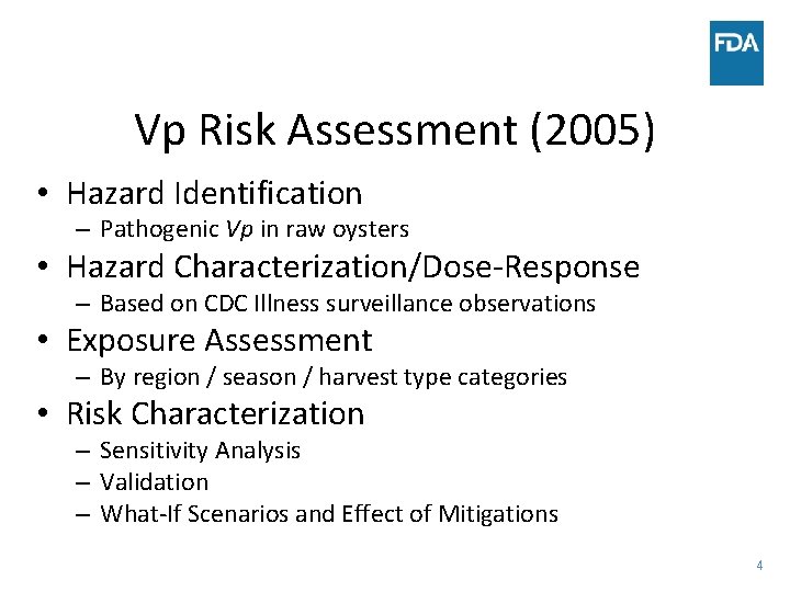 Vp Risk Assessment (2005) • Hazard Identification – Pathogenic Vp in raw oysters •