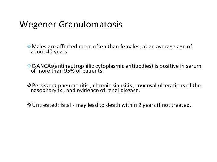 Wegener Granulomatosis v. Males are affected more often than females, at an average