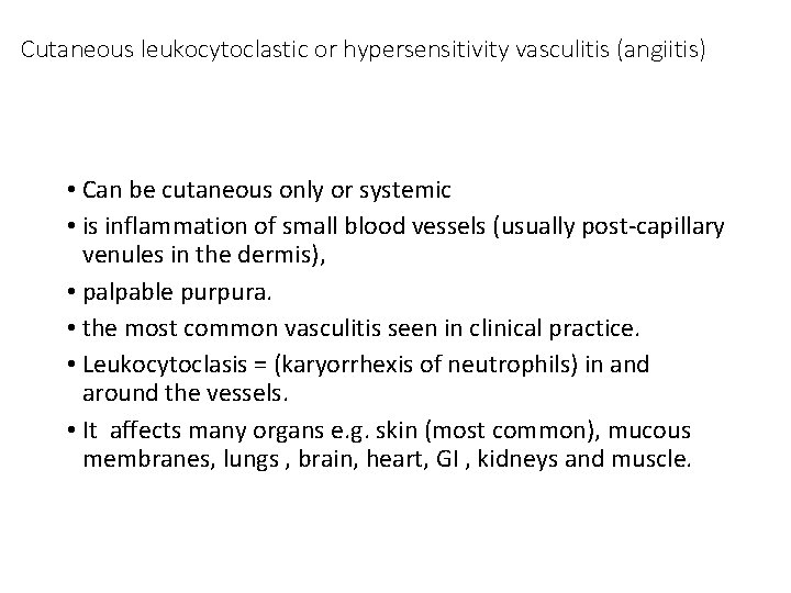 Cutaneous leukocytoclastic or hypersensitivity vasculitis (angiitis) • Can be cutaneous only or systemic •