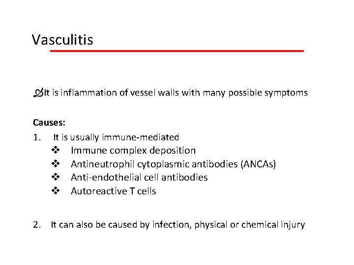  Vasculitis It is inflammation of vessel walls with many possible symptoms Causes: 1.