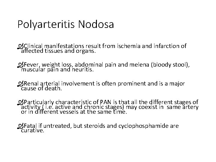 Polyarteritis Nodosa Clinical manifestations result from ischemia and infarction of affected tissues and organs.