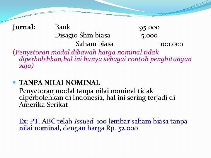 Jurnal: Bank 95. 000 Disagio Shm biasa 5. 000 Saham biasa 100. 000 (Penyetoran