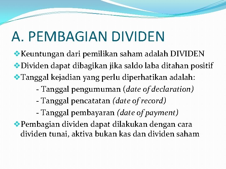 A. PEMBAGIAN DIVIDEN v. Keuntungan dari pemilikan saham adalah DIVIDEN v. Dividen dapat dibagikan