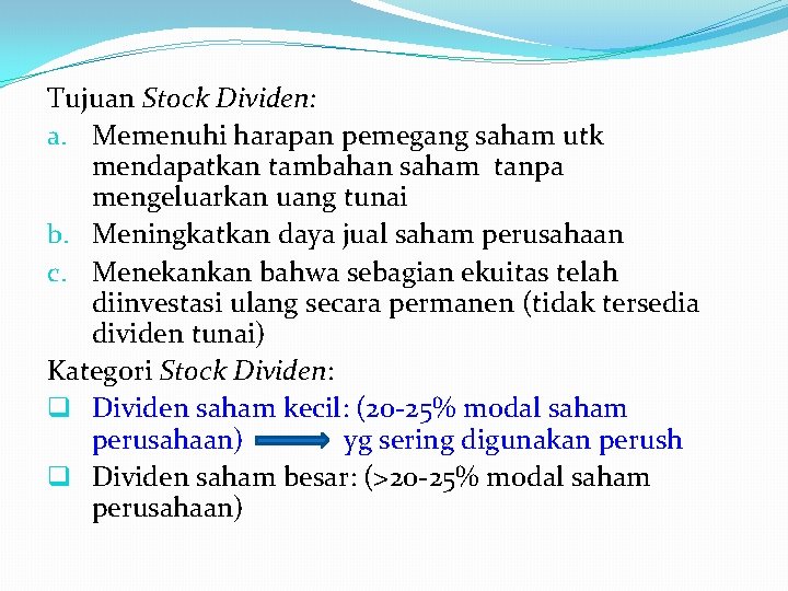 Tujuan Stock Dividen: a. Memenuhi harapan pemegang saham utk mendapatkan tambahan saham tanpa mengeluarkan