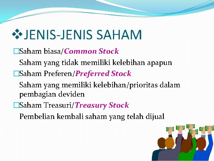 v. JENIS-JENIS SAHAM �Saham biasa/Common Stock Saham yang tidak memiliki kelebihan apapun �Saham Preferen/Preferred