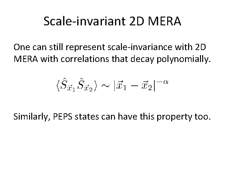 Scale-invariant 2 D MERA One can still represent scale-invariance with 2 D MERA with