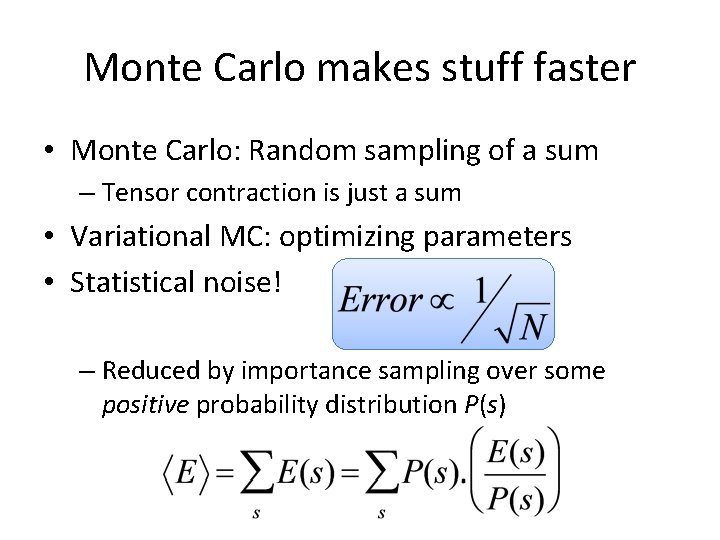 Monte Carlo makes stuff faster • Monte Carlo: Random sampling of a sum –