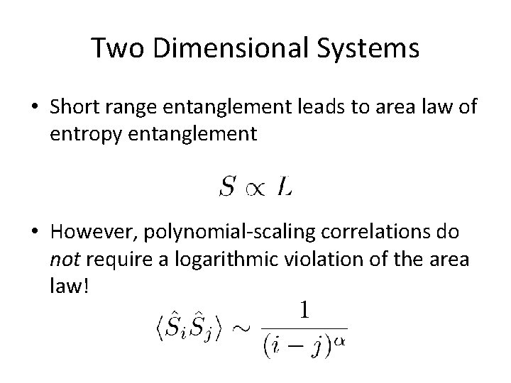 Two Dimensional Systems • Short range entanglement leads to area law of entropy entanglement