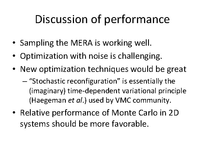 Discussion of performance • Sampling the MERA is working well. • Optimization with noise