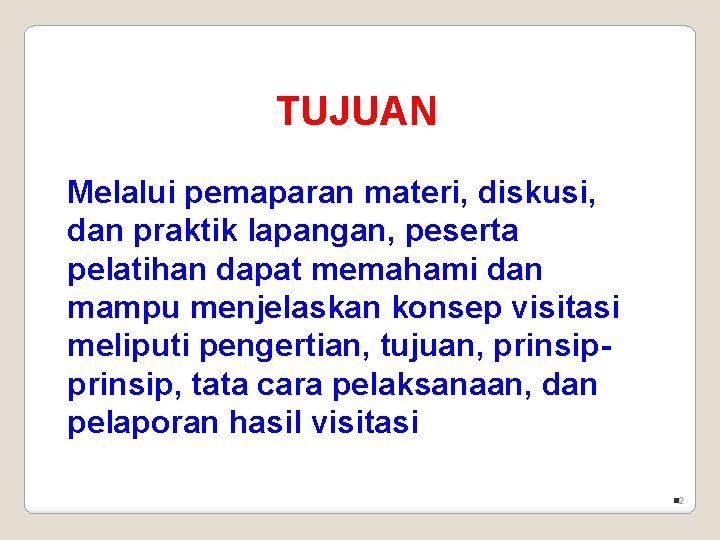 TUJUAN Melalui pemaparan materi, diskusi, dan praktik lapangan, peserta pelatihan dapat memahami dan mampu