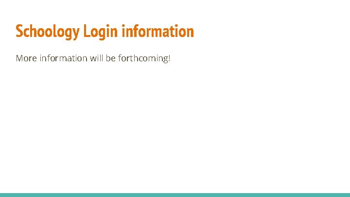 Schoology Login information More information will be forthcoming! 