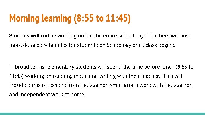 Morning learning (8: 55 to 11: 45) Students will notbe working online the entire