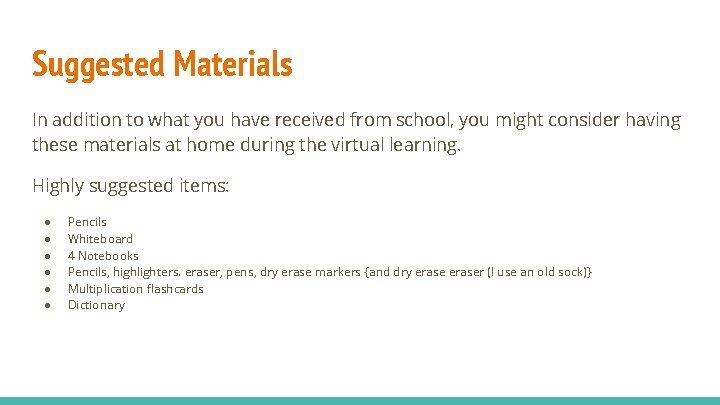 Suggested Materials In addition to what you have received from school, you might consider