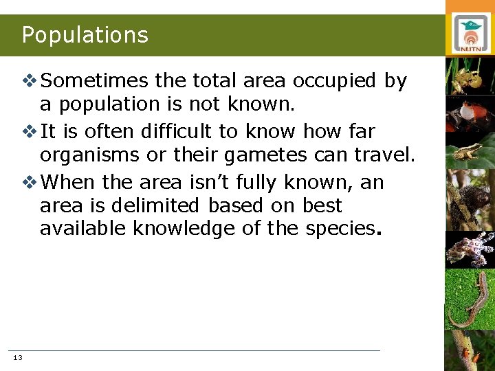 Populations v Sometimes the total area occupied by a population is not known. v