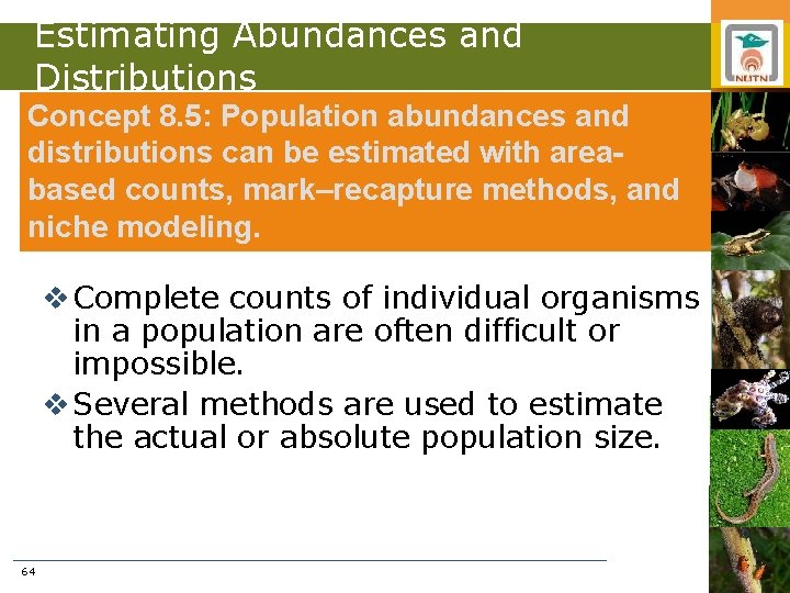 Estimating Abundances and Distributions Concept 8. 5: Population abundances and distributions can be estimated