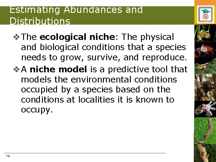 Estimating Abundances and Distributions v The ecological niche: The physical and biological conditions that