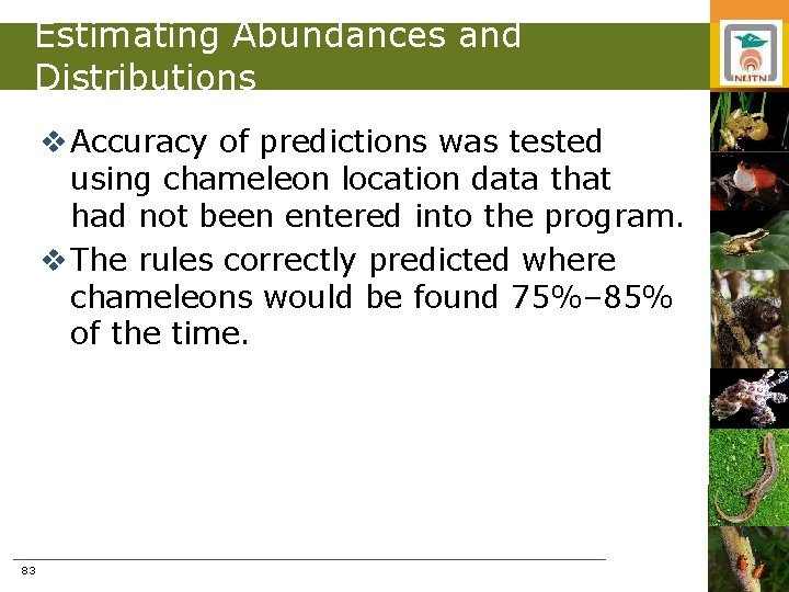 Estimating Abundances and Distributions v Accuracy of predictions was tested using chameleon location data