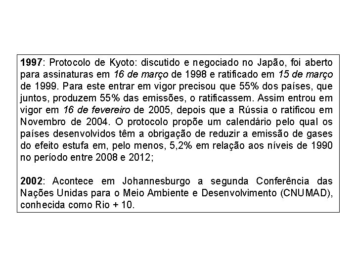 1997: Protocolo de Kyoto: discutido e negociado no Japão, foi aberto para assinaturas em