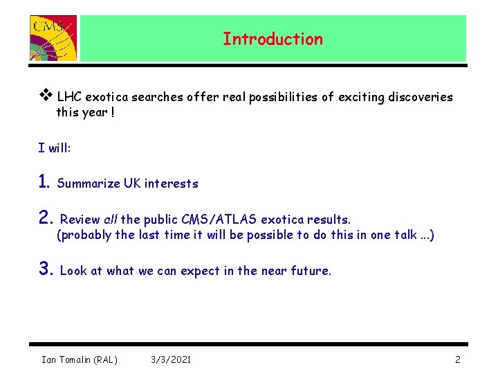 Introduction v LHC exotica searches offer real possibilities of exciting discoveries this year !
