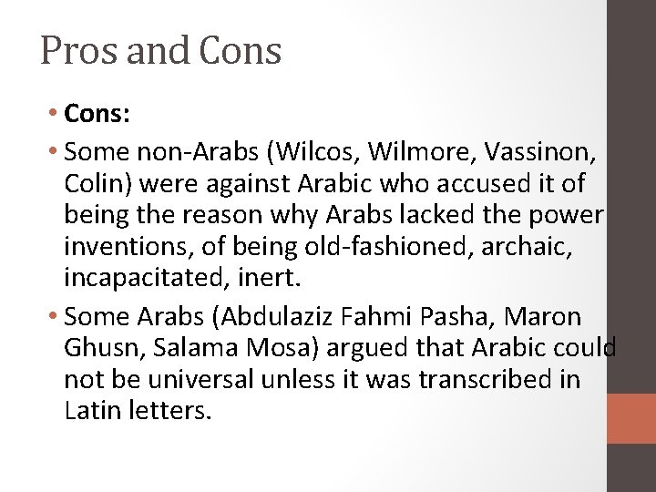 Pros and Cons • Cons: • Some non-Arabs (Wilcos, Wilmore, Vassinon, Colin) were against