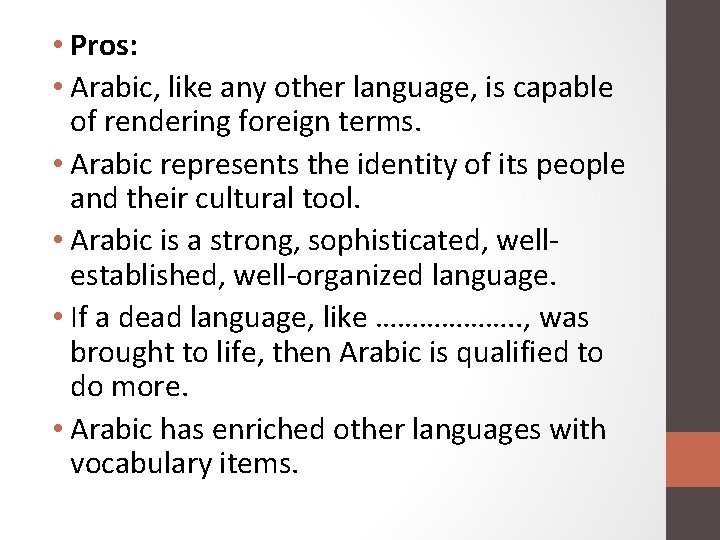  • Pros: • Arabic, like any other language, is capable of rendering foreign