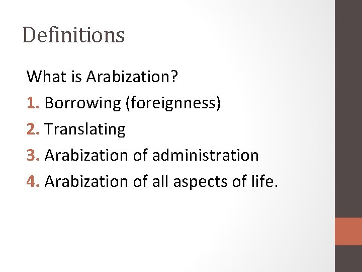 Definitions What is Arabization? 1. Borrowing (foreignness) 2. Translating 3. Arabization of administration 4.