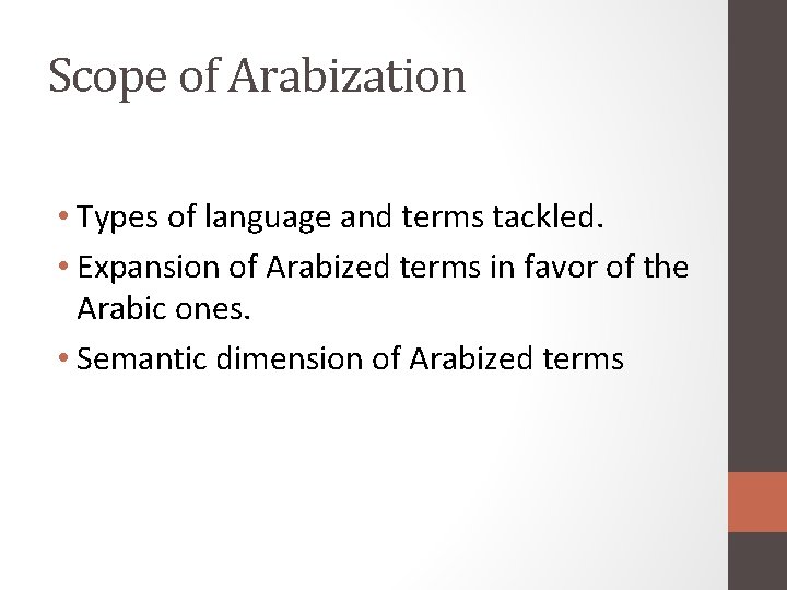 Scope of Arabization • Types of language and terms tackled. • Expansion of Arabized