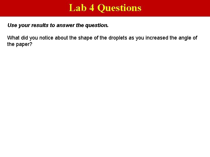 Lab 4 Questions Use your results to answer the question. What did you notice