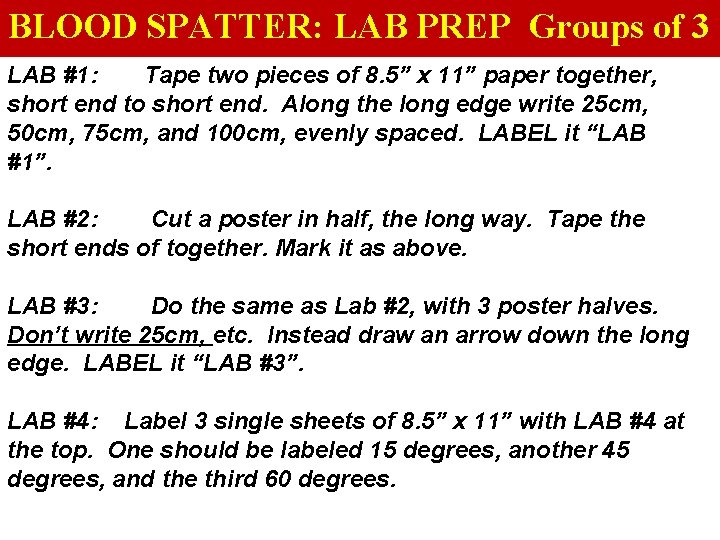 BLOOD SPATTER: LAB PREP Groups of 3 LAB #1: Tape two pieces of 8.
