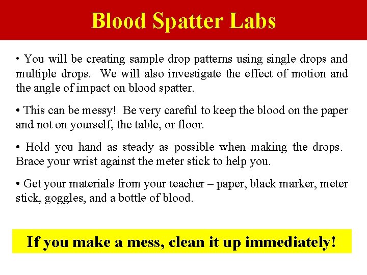 Blood Spatter Labs • You will be creating sample drop patterns usingle drops and