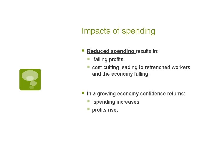 Impacts of spending § Reduced spending results in: § falling profits § cost cutting
