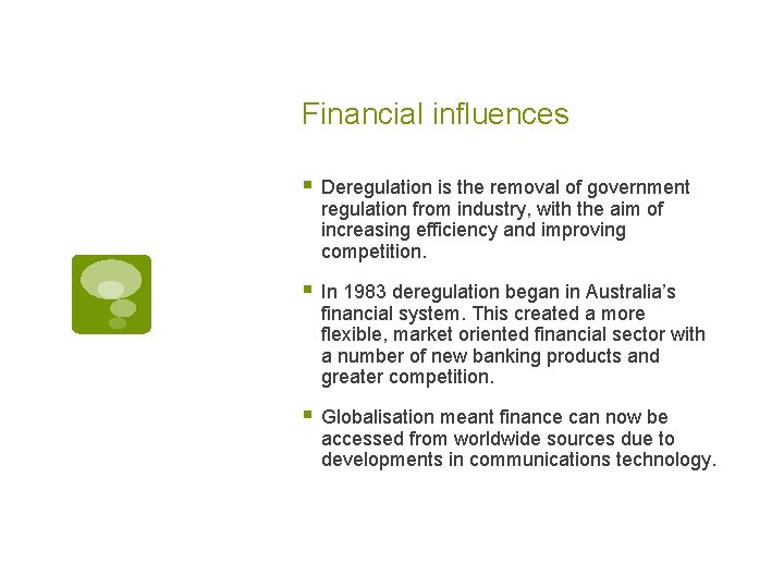 Financial influences § Deregulation is the removal of government regulation from industry, with the