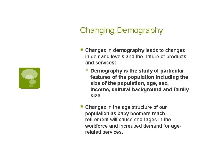 Changing Demography § Changes in demography leads to changes in demand levels and the