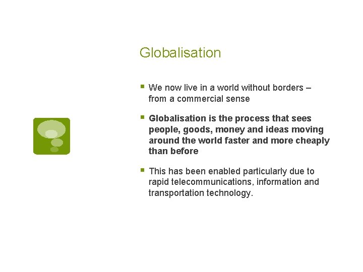 Globalisation § We now live in a world without borders – from a commercial