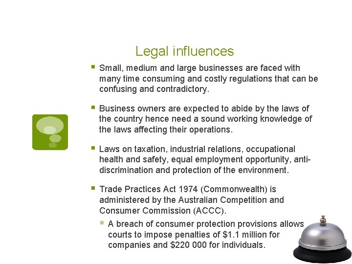 Legal influences § Small, medium and large businesses are faced with many time consuming