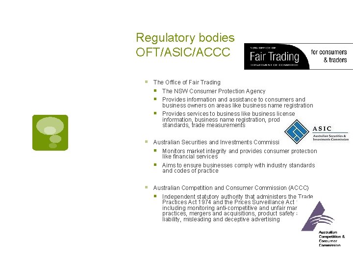 Regulatory bodies OFT/ASIC/ACCC § The Office of Fair Trading § The NSW Consumer Protection