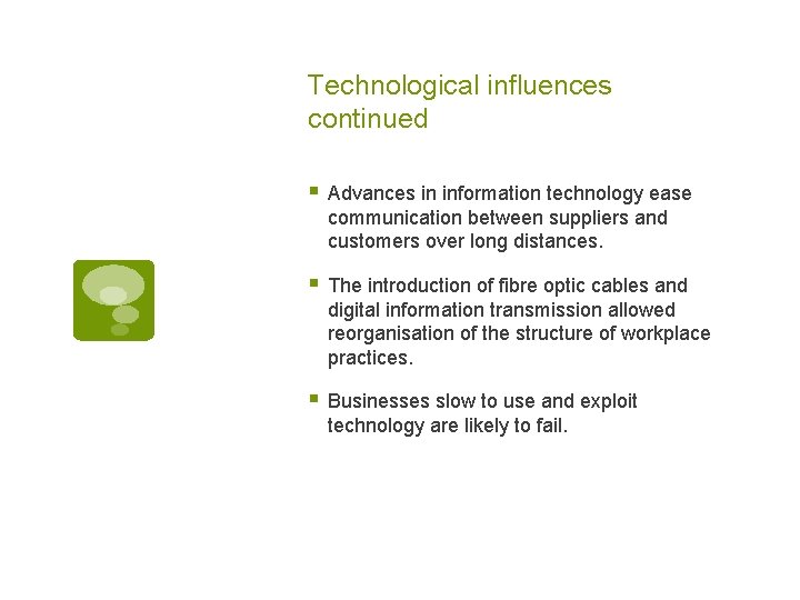 Technological influences continued § Advances in information technology ease communication between suppliers and customers