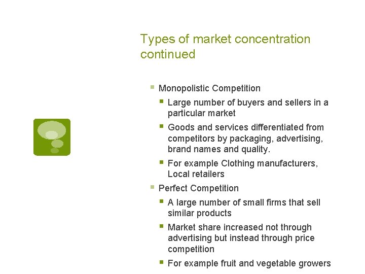 Types of market concentration continued § Monopolistic Competition § Large number of buyers and