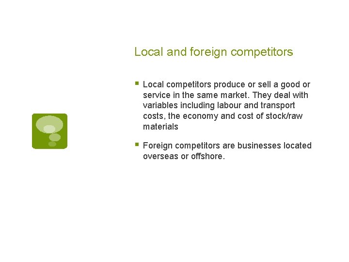 Local and foreign competitors § Local competitors produce or sell a good or service
