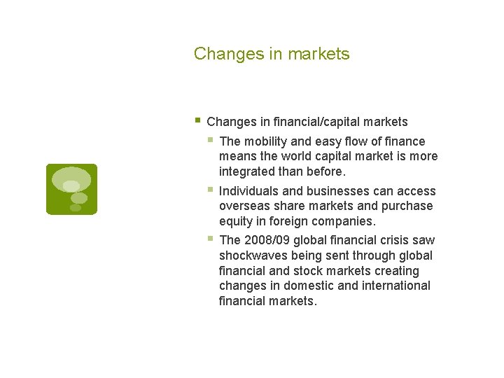 Changes in markets § Changes in financial/capital markets § The mobility and easy flow
