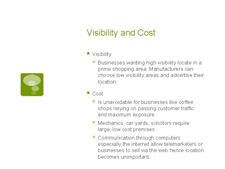 Visibility and Cost § Visibility § § Businesses wanting high visibility locate in a