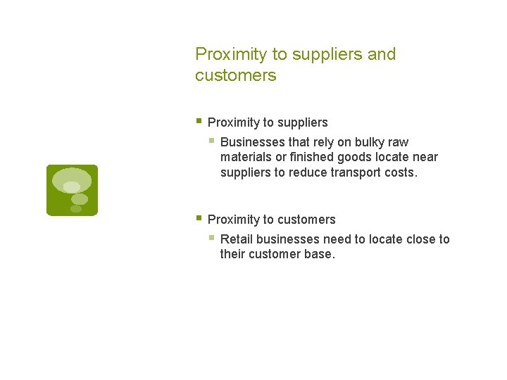 Proximity to suppliers and customers § Proximity to suppliers § Businesses that rely on