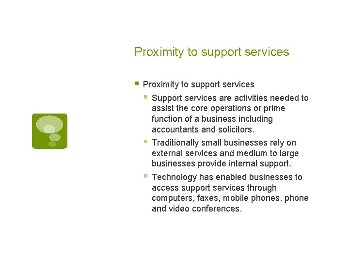 Proximity to support services § Support services are activities needed to assist the core