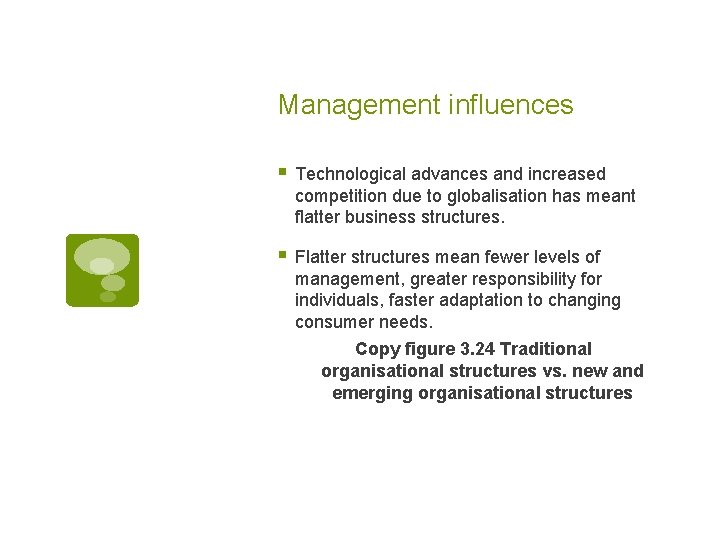 Management influences § Technological advances and increased competition due to globalisation has meant flatter