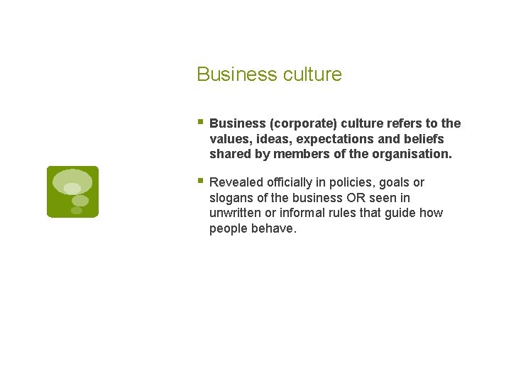Business culture § Business (corporate) culture refers to the values, ideas, expectations and beliefs