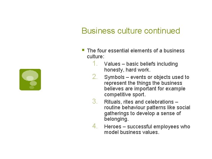 Business culture continued § The four essential elements of a business culture: 1. Values